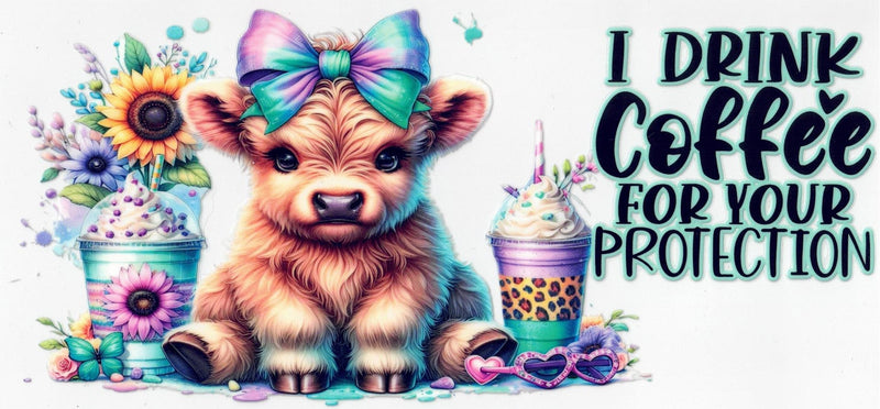 #126 I Drink Coffee For Your Protection  10oz to 20oz