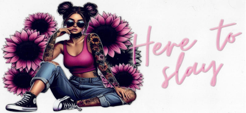 #161 Double Sided Here To Slay  10oz to 20oz