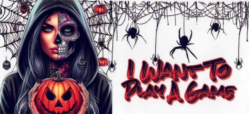 #29 Double sided I Want To Play A Game 10oz to 20oz