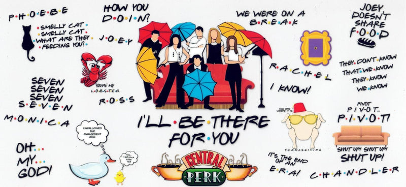 #291 Friends  10oz To20oz