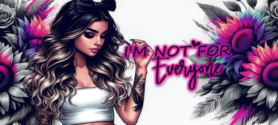 #135 I'm Not For Everyone  10oz to 20oz