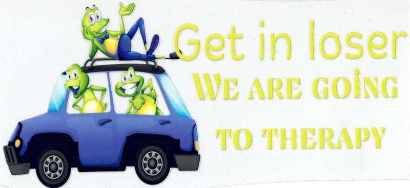 #137 Get In Loser, We are Going To Therapy 10oz to 20oz