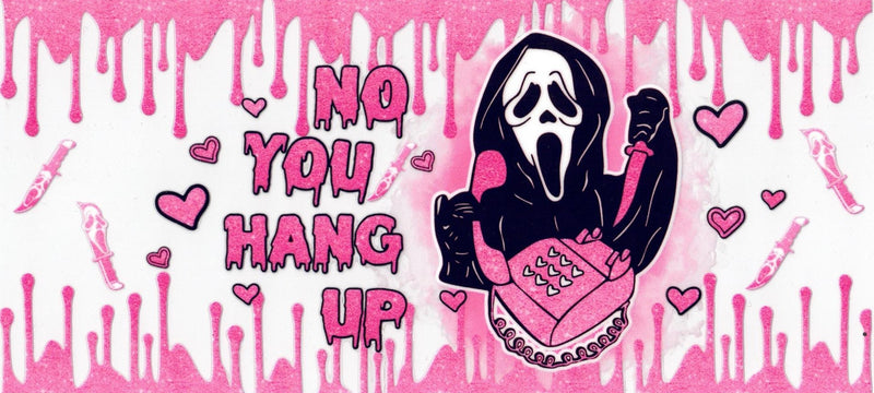 #27 No You Hang Up 10oz to 20oz