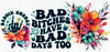 #151 Bad B****es Have Bad Days Too 10oz to 20oz - Image 1