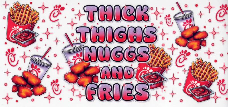 #164 Thick Thighs,Nuggets And Fries  10oz to 20oz