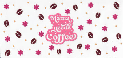 #51 Mama Needs Coffee 10oz to 20oz