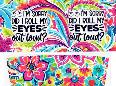 $319 I'm Sorry Did I Roll My Eyes Out Loud